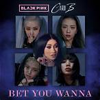 blackpink bet you wanna